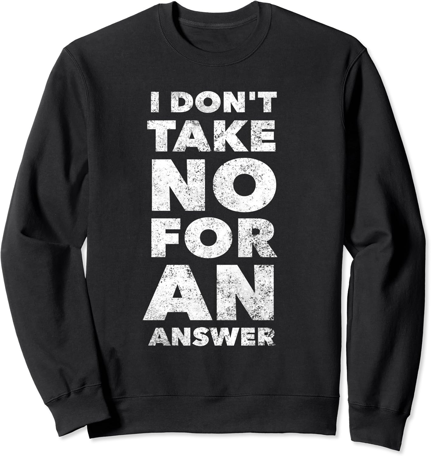 I Don't Take No For An Answer Funny Salesman Sales Person Sweatshirt